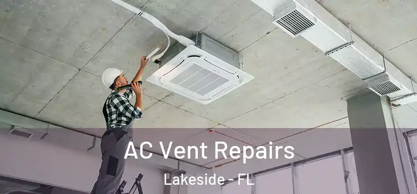 AC Vent Repairs Lakeside - FL