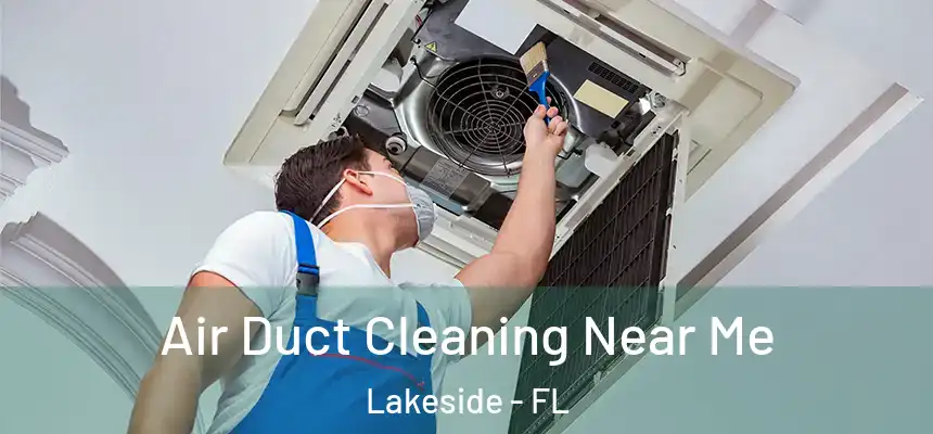  Air Duct Cleaning Near Me Lakeside - FL