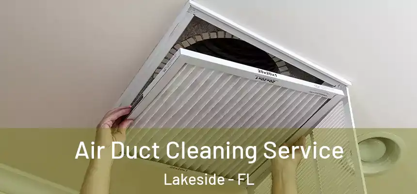  Air Duct Cleaning Service Lakeside - FL