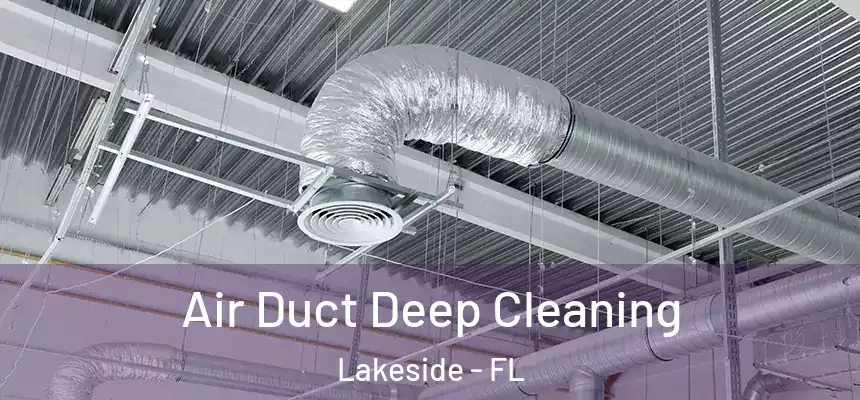  Air Duct Deep Cleaning Lakeside - FL