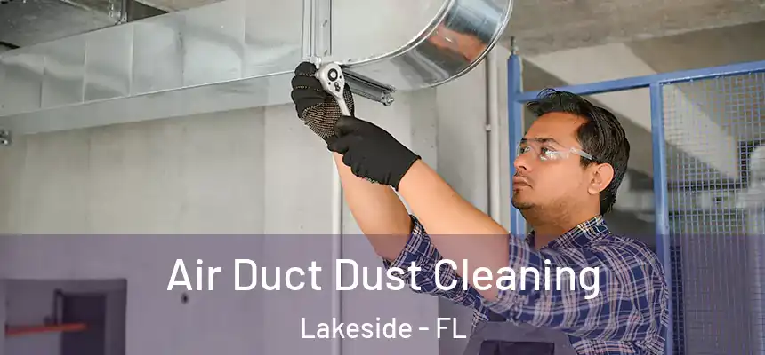 Air Duct Dust Cleaning Lakeside - FL