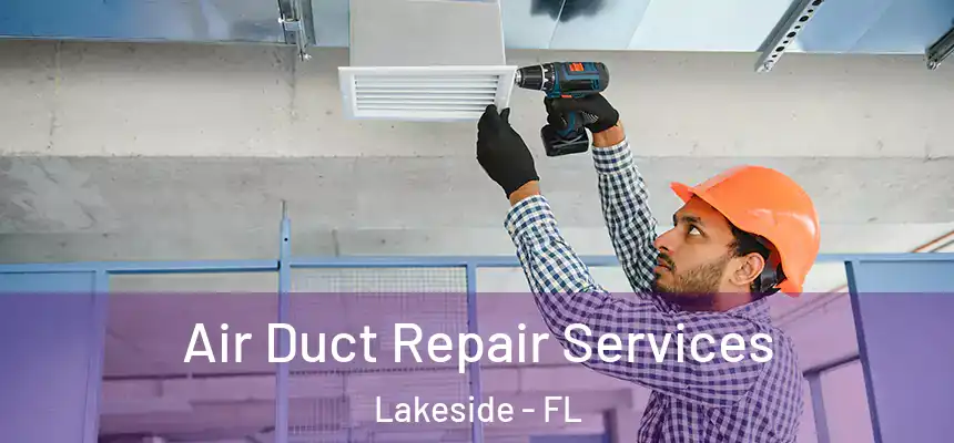 Air Duct Repair Services Lakeside - FL