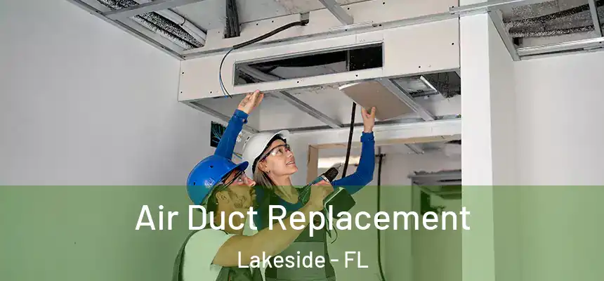 Air Duct Replacement Lakeside - FL