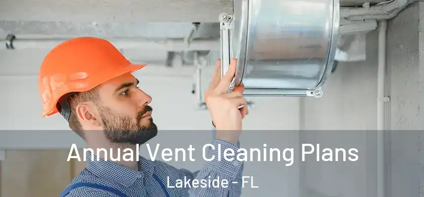 Annual Vent Cleaning Plans Lakeside - FL