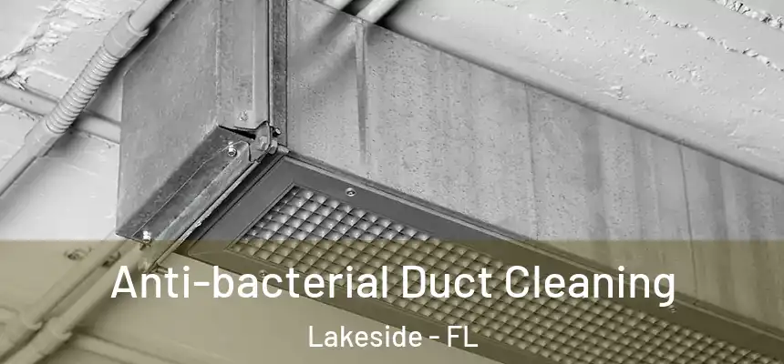  Anti-bacterial Duct Cleaning Lakeside - FL