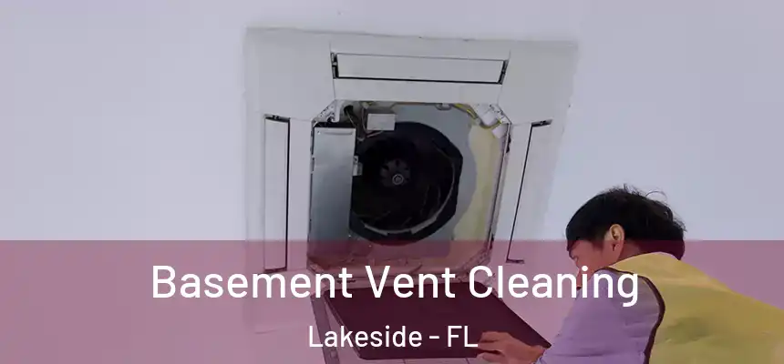 Basement Vent Cleaning Lakeside - FL