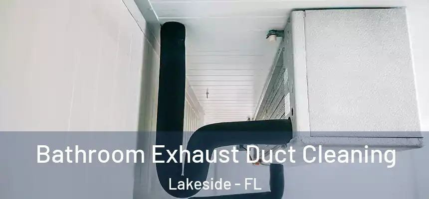 Bathroom Exhaust Duct Cleaning Lakeside - FL