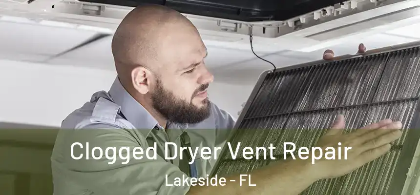 Clogged Dryer Vent Repair Lakeside - FL