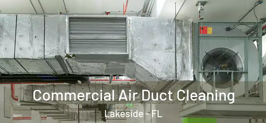 Commercial Air Duct Cleaning Lakeside - FL