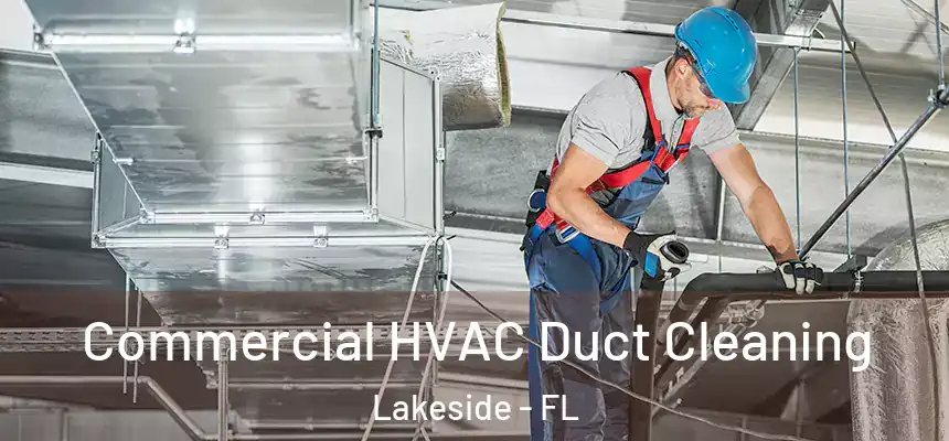 Commercial HVAC Duct Cleaning Lakeside - FL