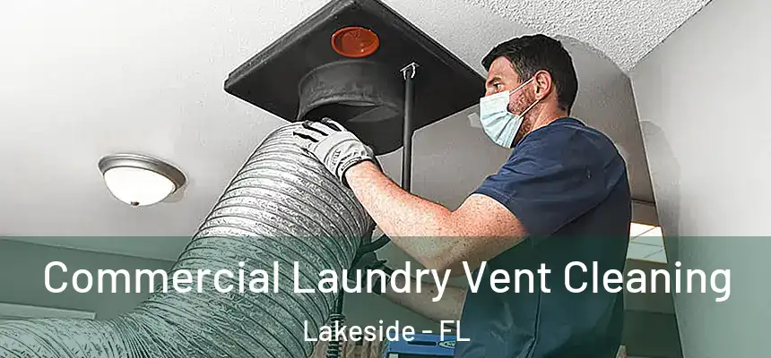Commercial Laundry Vent Cleaning Lakeside - FL