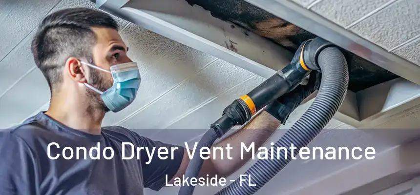 Condo Dryer Vent Maintenance Lakeside - FL