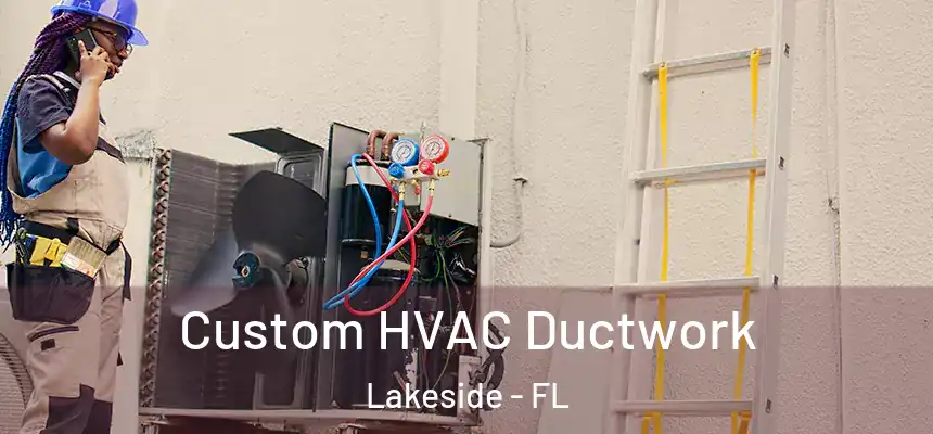Custom HVAC Ductwork Lakeside - FL