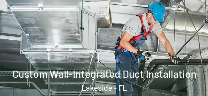 Custom Wall-Integrated Duct Installation Lakeside - FL