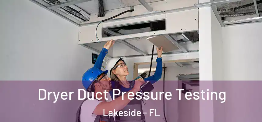  Dryer Duct Pressure Testing Lakeside - FL