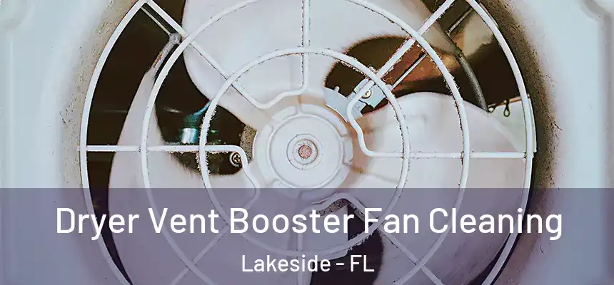 Dryer Vent Booster Fan Cleaning Lakeside - FL
