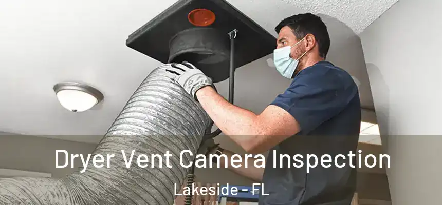 Dryer Vent Camera Inspection Lakeside - FL