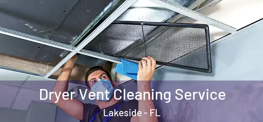 Dryer Vent Cleaning Service Lakeside - FL