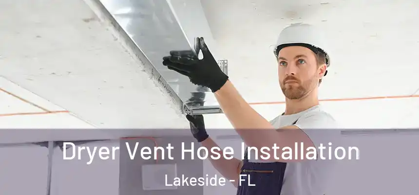 Dryer Vent Hose Installation Lakeside - FL