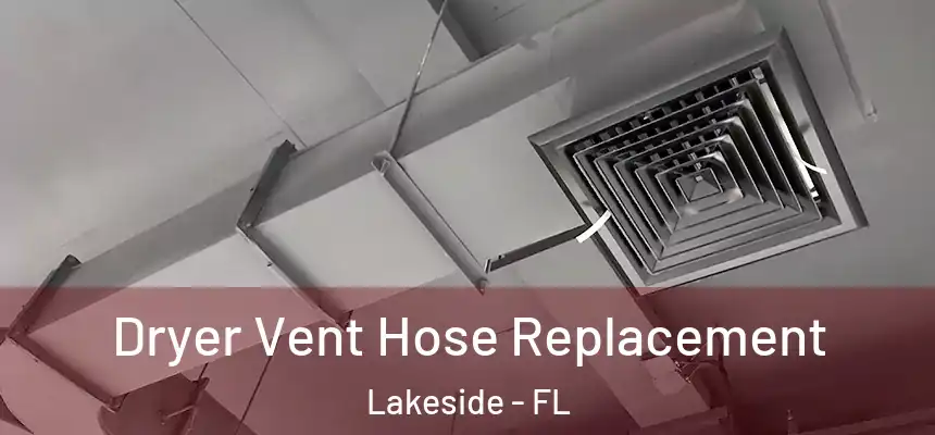 Dryer Vent Hose Replacement Lakeside - FL