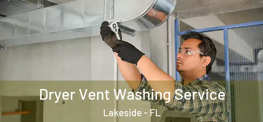 Dryer Vent Washing Service Lakeside - FL