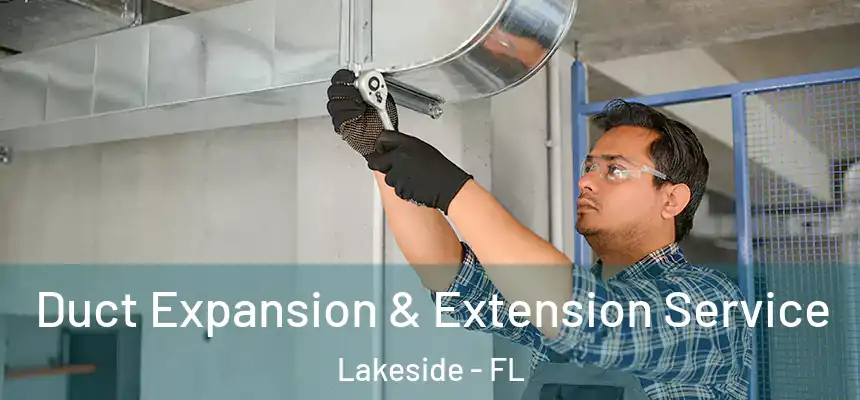 Duct Expansion & Extension Service Lakeside - FL