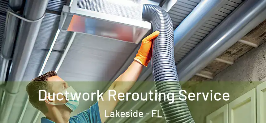  Ductwork Rerouting Service Lakeside - FL
