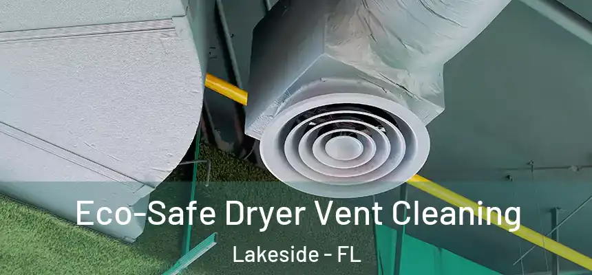  Eco-Safe Dryer Vent Cleaning Lakeside - FL