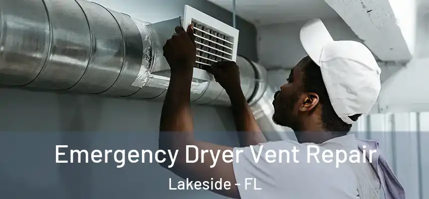  Emergency Dryer Vent Repair Lakeside - FL