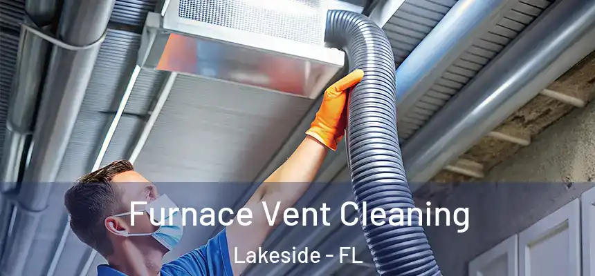  Furnace Vent Cleaning Lakeside - FL