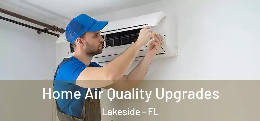 Home Air Quality Upgrades Lakeside - FL