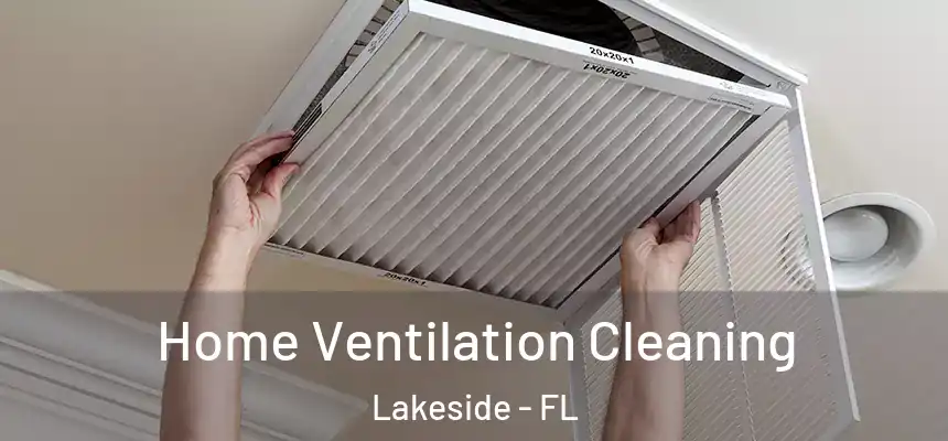  Home Ventilation Cleaning Lakeside - FL