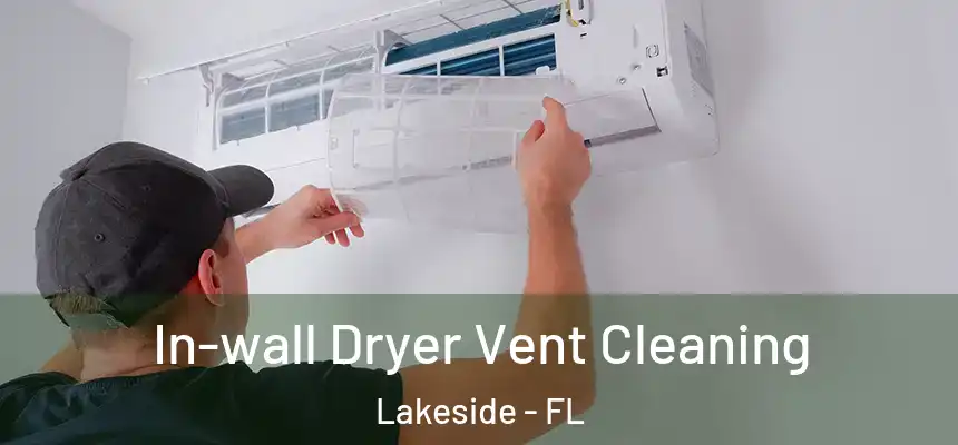 In-wall Dryer Vent Cleaning Lakeside - FL