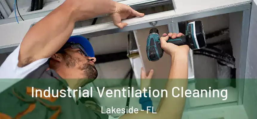Industrial Ventilation Cleaning Lakeside - FL