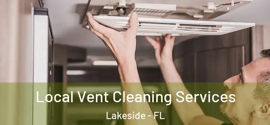 Local Vent Cleaning Services Lakeside - FL