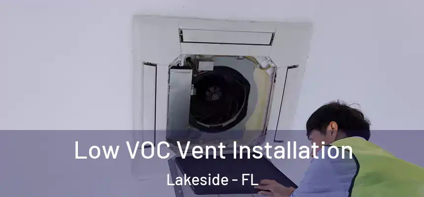 Low VOC Vent Installation Lakeside - FL