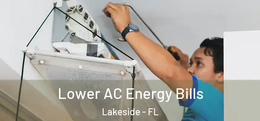 Lower AC Energy Bills Lakeside - FL