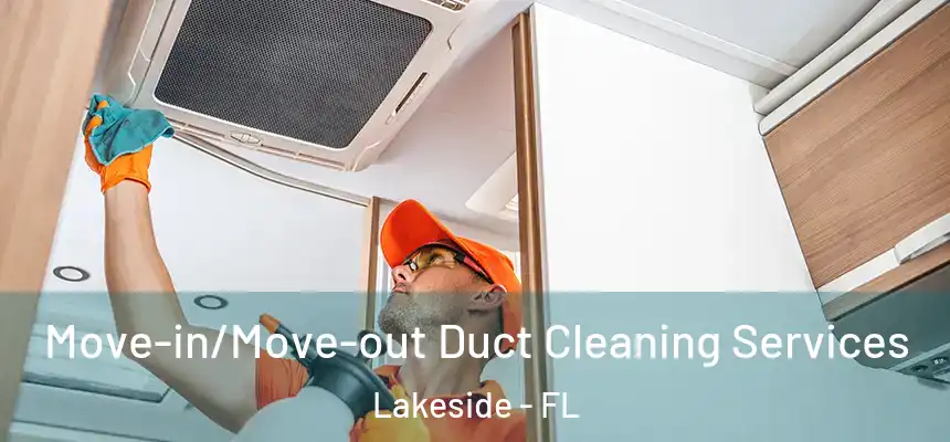  Move-in/Move-out Duct Cleaning Services Lakeside - FL
