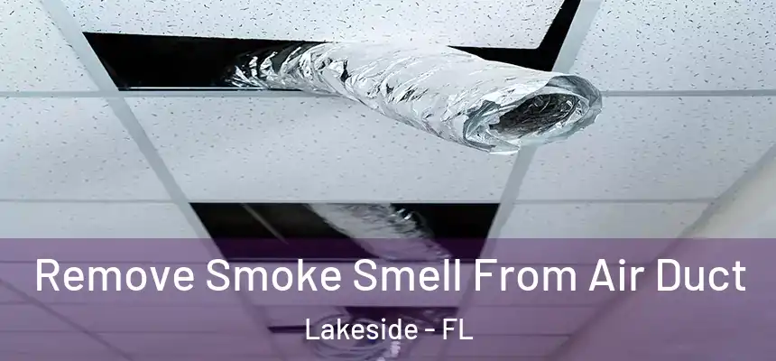 Remove Smoke Smell From Air Duct Lakeside - FL