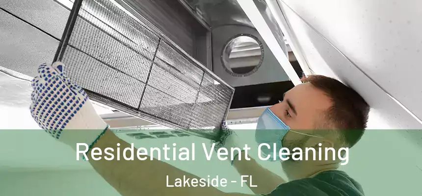  Residential Vent Cleaning Lakeside - FL