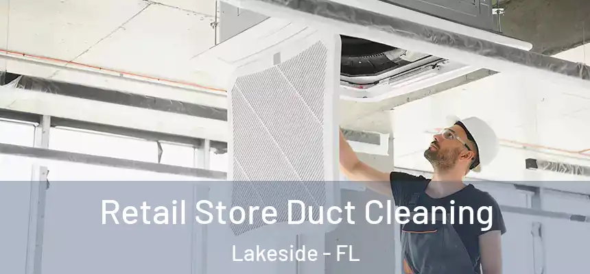Retail Store Duct Cleaning Lakeside - FL