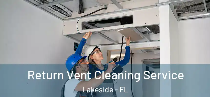  Return Vent Cleaning Service Lakeside - FL