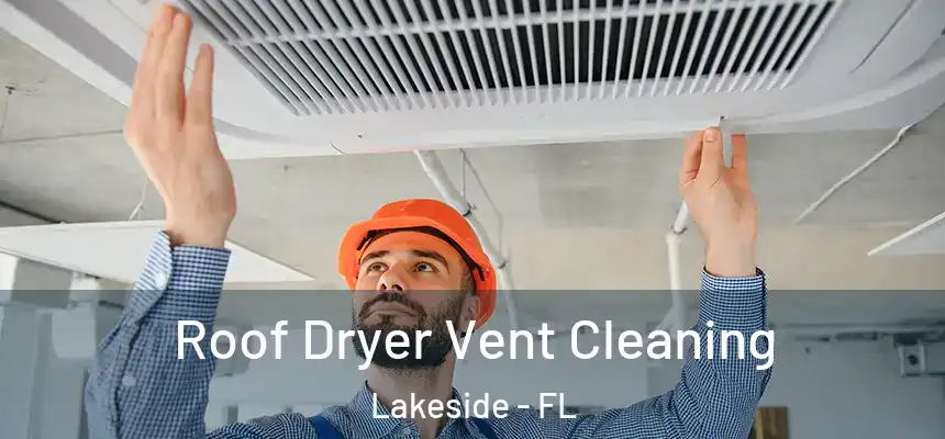  Roof Dryer Vent Cleaning Lakeside - FL