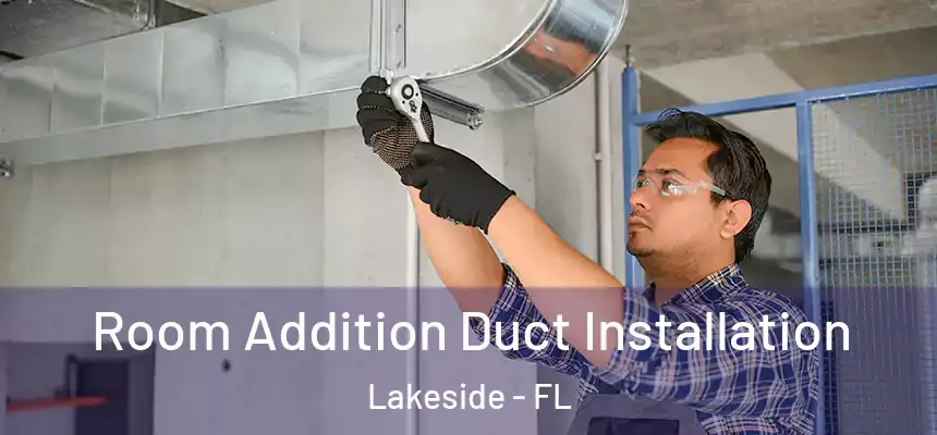  Room Addition Duct Installation Lakeside - FL