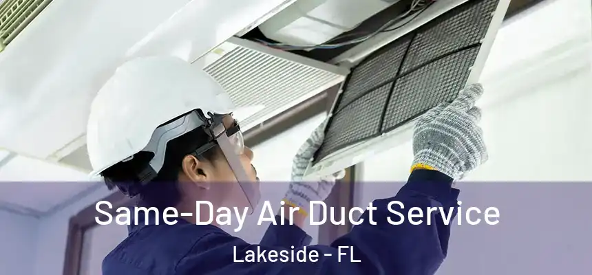 Same-Day Air Duct Service Lakeside - FL