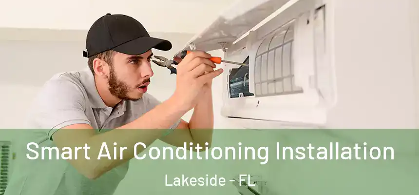 Smart Air Conditioning Installation Lakeside - FL
