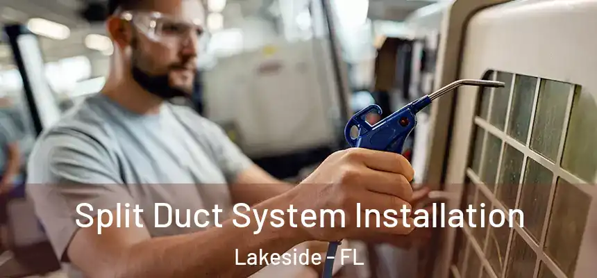  Split Duct System Installation Lakeside - FL