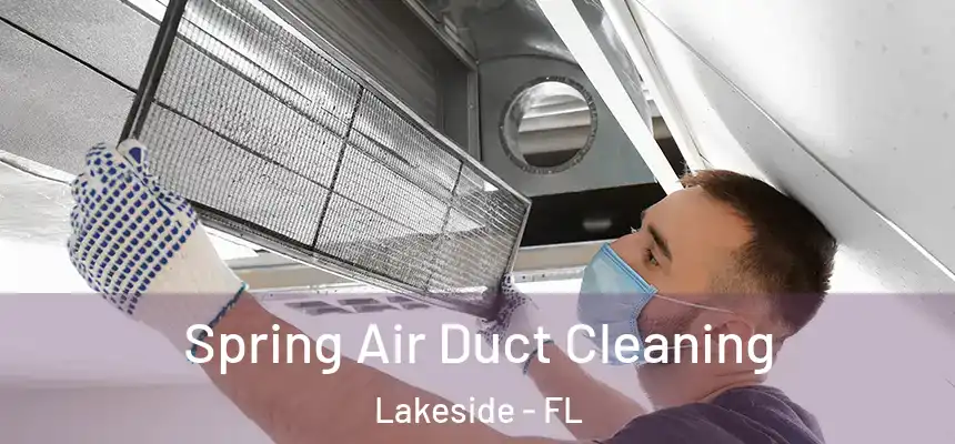 Spring Air Duct Cleaning Lakeside - FL