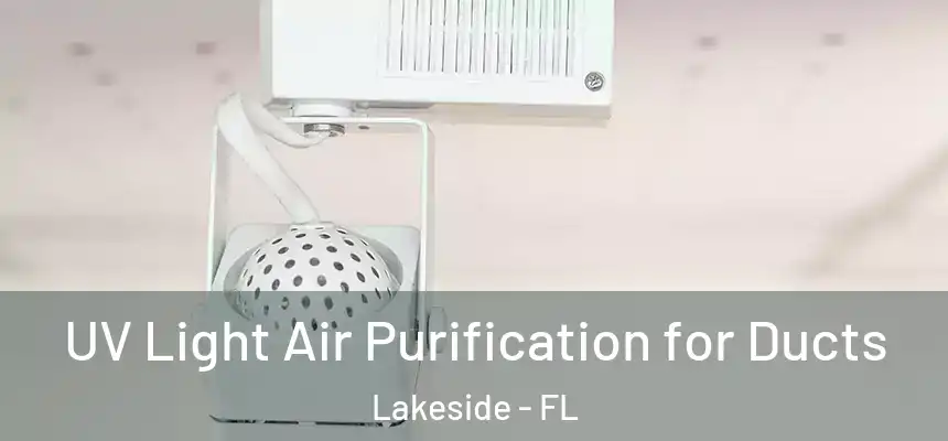 UV Light Air Purification for Ducts Lakeside - FL