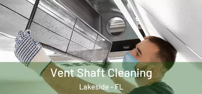 Vent Shaft Cleaning Lakeside - FL